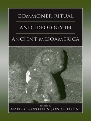 cover image of Commoner Ritual and Ideology in Ancient Mesoamerica